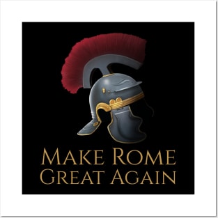 Ancient Rome Legionary Helmet - Make Rome Great Again Posters and Art